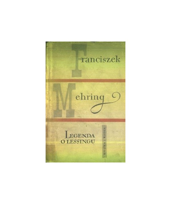 Legenda o Lessingu. Przyczynek do historii i krytyki pruskiego despotyzmu i klasucznej literatury