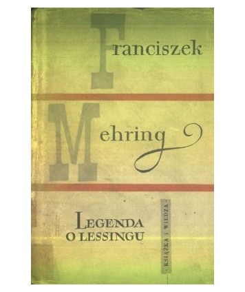 Legenda o Lessingu. Przyczynek do historii i krytyki pruskiego despotyzmu i klasucznej literatury