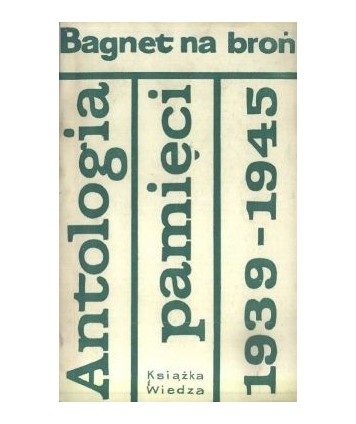 Bagnet na broń. Antologia pamięci 1939-1945