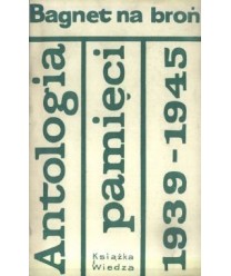Bagnet na broń. Antologia pamięci 1939-1945