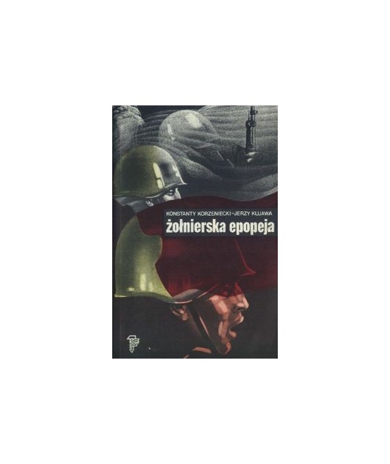 Żołnierska epopeja. Walka, zwycięstwo, odbudowa