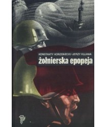 Żołnierska epopeja. Walka, zwycięstwo, odbudowa