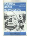 Wędka dobra na wszystko. Poradnik wędkarski dla początkujących