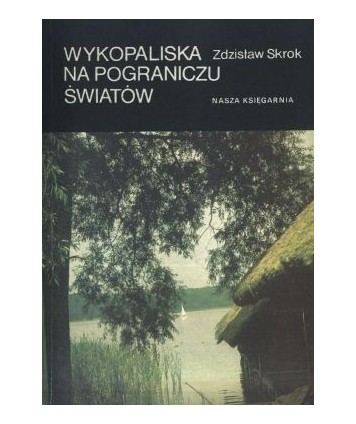 Wykopaliska na pograniczu światów