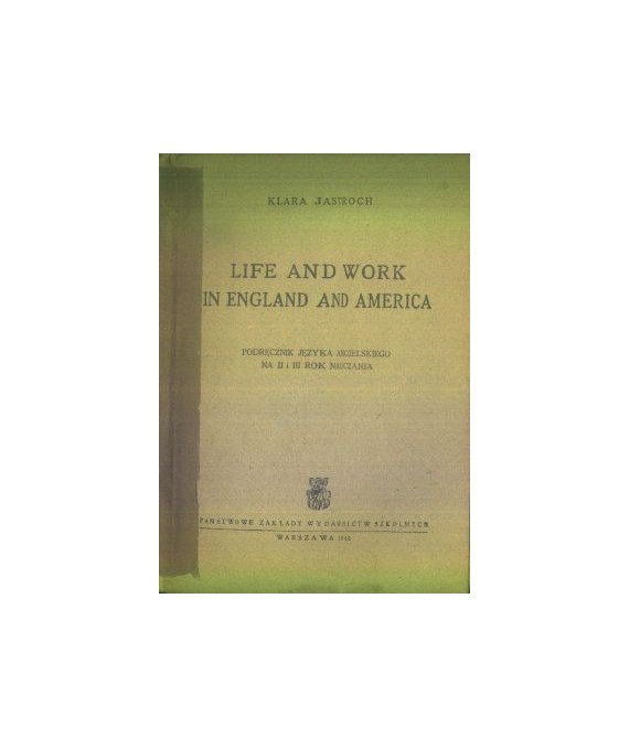 Life and Work in England and America. Podręcznik języka angielskiego na II i III rok nauczania