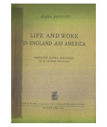 Life and Work in England and America. Podręcznik języka angielskiego na II i III rok nauczania