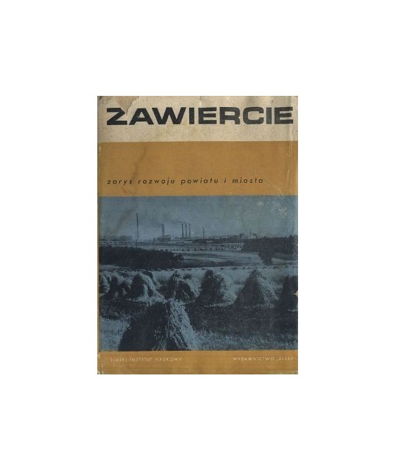 Zawiercie. Zarys rozwoju powiatu i miasta