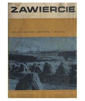 Zawiercie. Zarys rozwoju powiatu i miasta