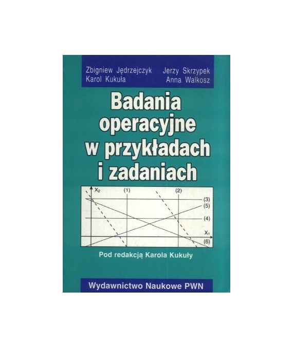 Badania operacyjne w przykładach i zadaniach