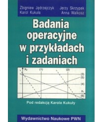 Badania operacyjne w przykładach i zadaniach