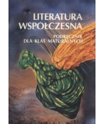 Literatura współczesna. Podręcznik dla klas maturalnych