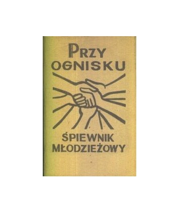 Przy ognisku. Śpiewnik młodzieżowy