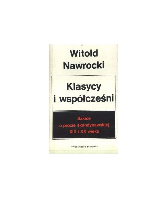 Klasycy i współcześni. Szkice o prozie skandynawskiej XIX i XX wieku