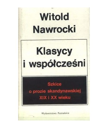 Klasycy i współcześni. Szkice o prozie skandynawskiej XIX i XX wieku