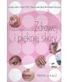Mała encyklopedia Zdrowej i pięknej skóry