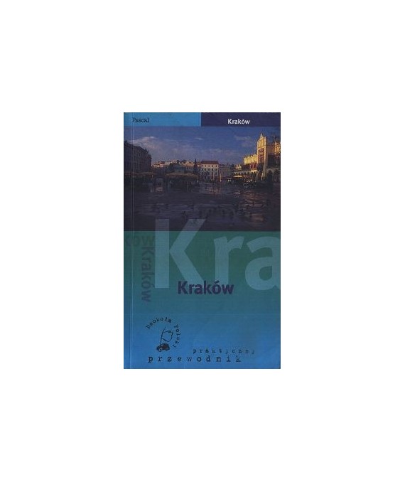 Kraków. Praktyczny przewodnik