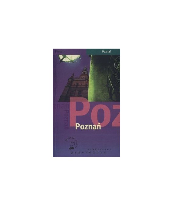 Poznań. Praktyczny przewodnik