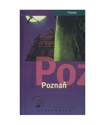 Poznań. Praktyczny przewodnik