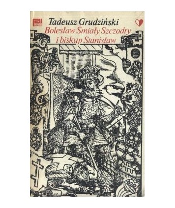 Bolesław Śmiały-Szczodry i biskup Stanisław. Dzieje konfliktu