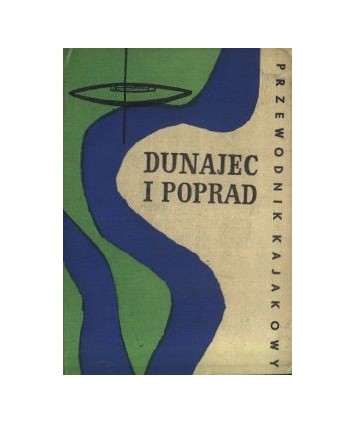 Dunajec i Poprad. Przewodnik kajakowy