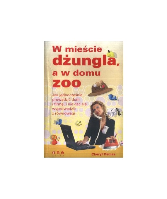 W mieście dżungla, a w domu zoo. Jak jednoczesnie prowadzić dom i firmę, i nie dać się wyprowadzić z równowagi