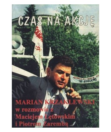 Czas na akcję. Marian Krzaklewski w rozmowie z...