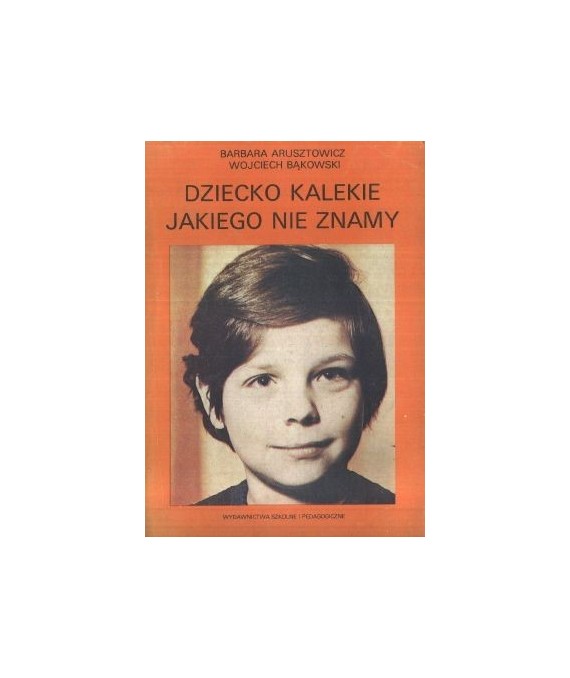 Dziecko kalekie jakiego nie znamy