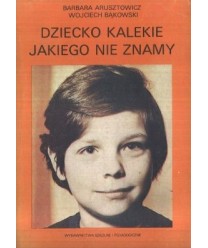 Dziecko kalekie jakiego nie znamy