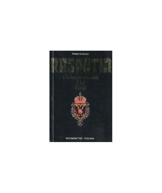 Rasputin niekoronowany Car Rosji