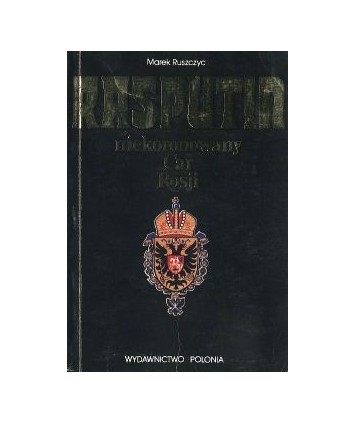 Rasputin niekoronowany Car Rosji