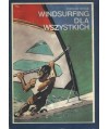 Windsurfing dla wszystkich. Poradnik dla żeglujących na desce