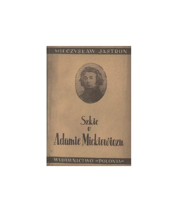 Szkic o Adamie Mickiewiczu