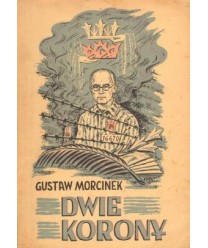 Dwie korony. Rzecz o Ojcu Maksymilianie Maria Kolbem