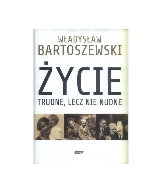 Życie trudne, lecz nie nudne. Ze wspomnień Polaka w XX wieku