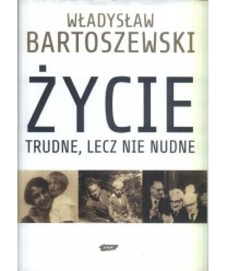 Życie trudne, lecz nie nudne. Ze wspomnień Polaka w XX wieku