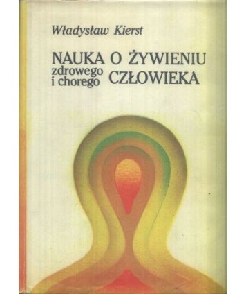 Nauka o żywieniu człowieka zdrowego i chorego