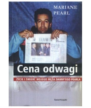 Cena odwagi. Życie i śmierć mojego męża Danny’ego Pearla