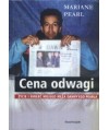 Cena odwagi. Życie i śmierć mojego męża Danny’ego Pearla