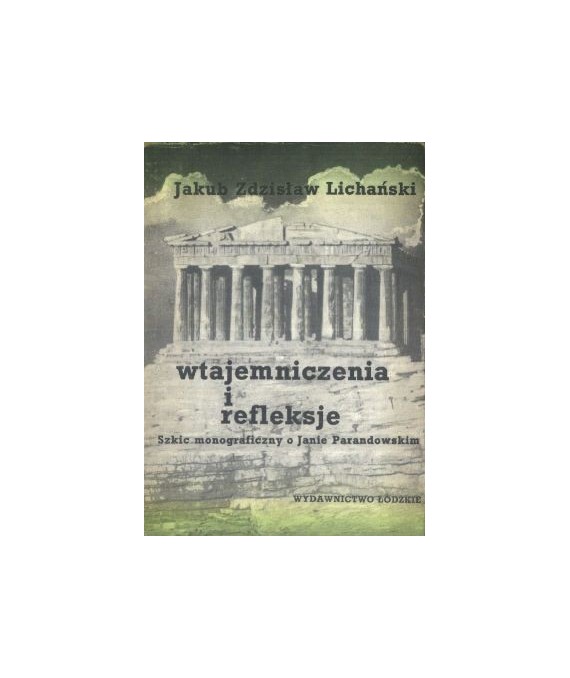 Wtajemniczenia i refleksje. Szkic monograficzny o Janie Parandowskim