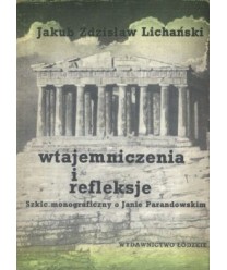Wtajemniczenia i refleksje. Szkic monograficzny o Janie Parandowskim