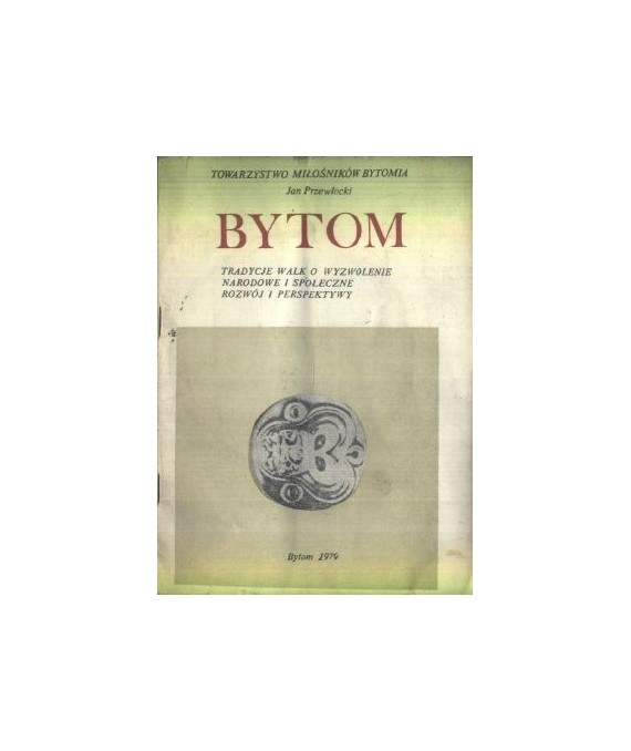 Bytom. Tradycje walk o wyzwolenie narodowe i społeczne, rozwój i perspektywy