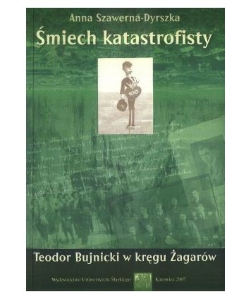 Śmiech katastrofisty. Teodor Bujnicki w kręgu Żagarów