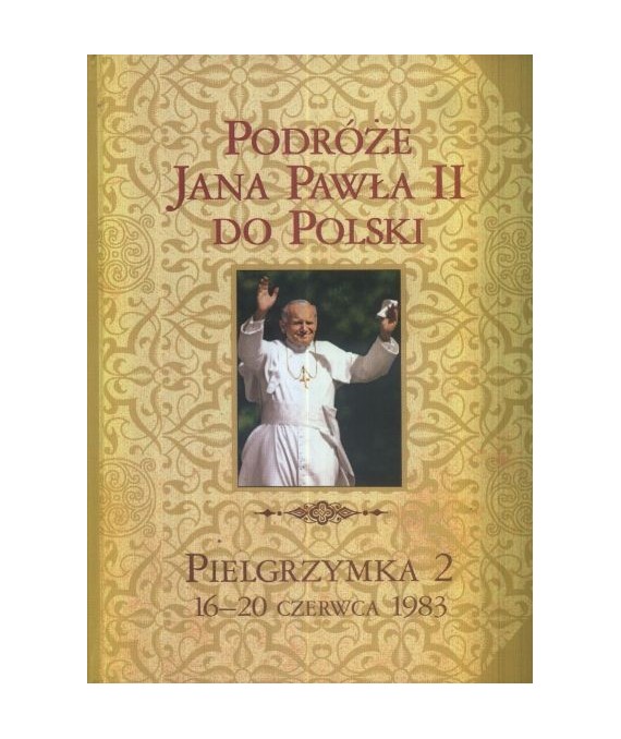 Podróże Jana Pawła II do Polski. Pielgrzymka 2. 16-20 czerwca 1983
