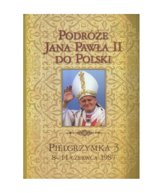 Podróże Jana Pawła II do Polski. Pielgrzymka 3. 8-14 czerwca 1987