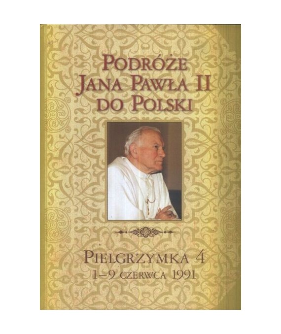 Podróże Jana Pawła II do Polski. Pielgrzymka 4. 1-9 czerwca 1991