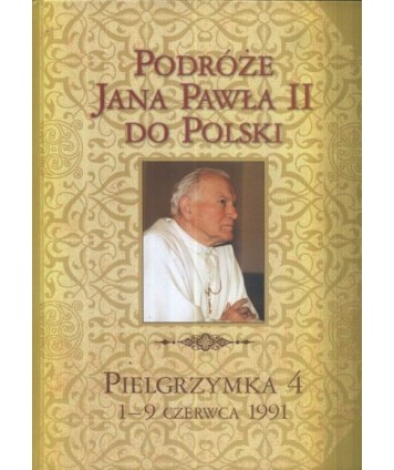 Podróże Jana Pawła II do Polski. Pielgrzymka 4. 1-9 czerwca 1991