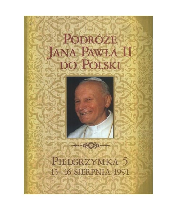 Podróże Jana Pawła II do Polski. Pielgrzymka 5. 13-16 sierpnia 1991