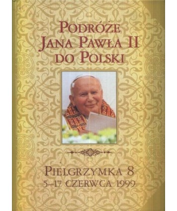 Podróże Jana Pawła II do Polski. Pielgrzymka 8. 15-17 czerwca 1999