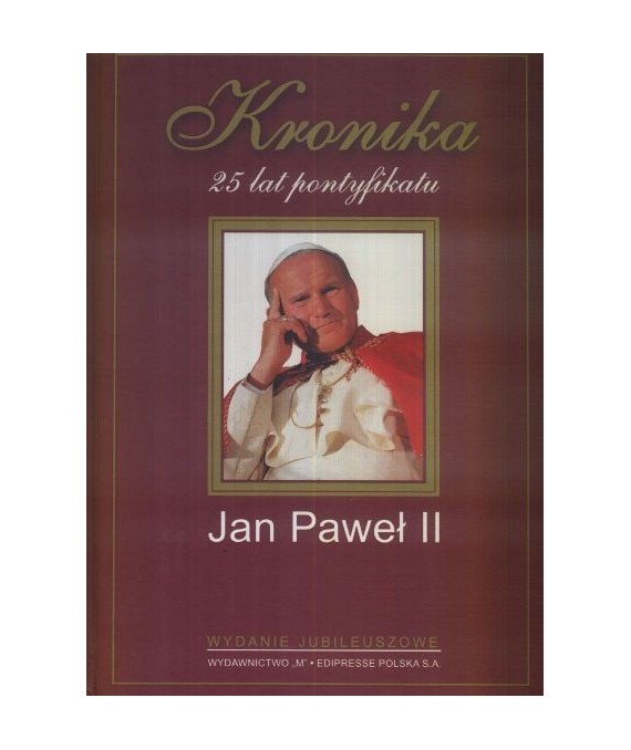 Kronika 25 lat pontyfikatu Jana Paweła II