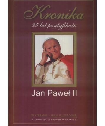 Kronika 25 lat pontyfikatu Jana Paweła II